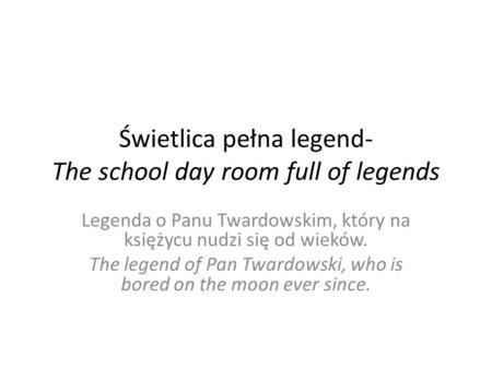 Świetlica pełna legend- The school day room full of legends