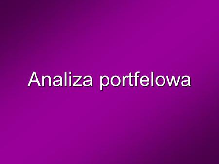 Analiza portfelowa.