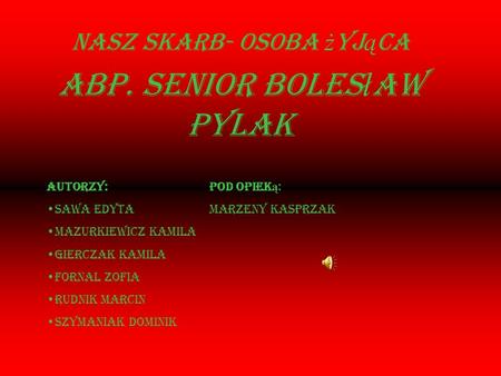 Nasz skarb- osoba żyjąca Abp. Senior Bolesław Pylak