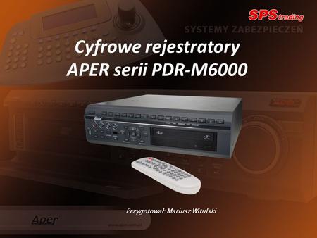Cyfrowe rejestratory APER serii PDR-M6000
