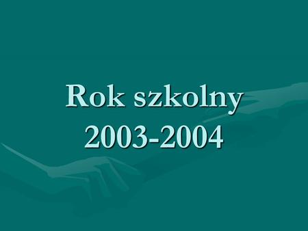 Rok szkolny 2003-2004.
