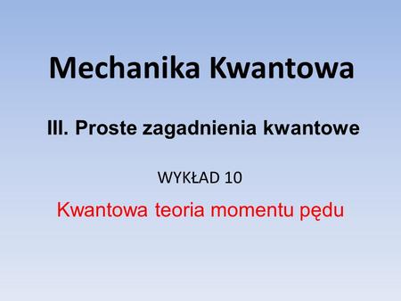 III. Proste zagadnienia kwantowe