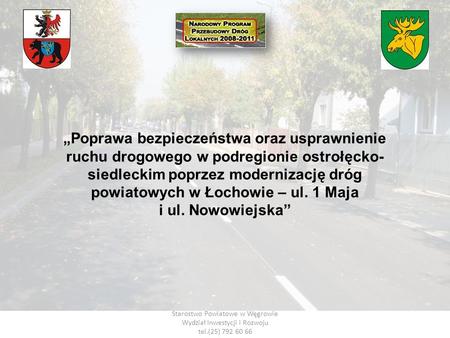 „Poprawa bezpieczeństwa oraz usprawnienie ruchu drogowego w podregionie ostrołęcko-siedleckim poprzez modernizację dróg powiatowych w Łochowie – ul. 1.