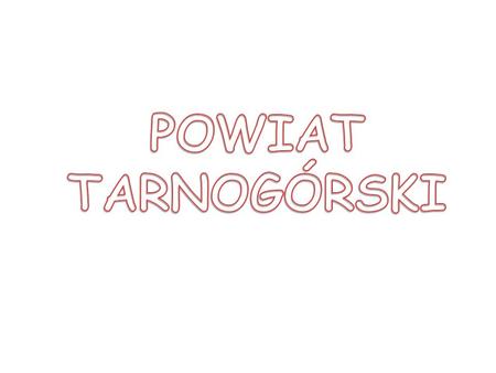 Powiat ziemski w województwie ś l ą skim, odrodzony w 1999 roku, w ramach reformy administracyjnej. Powiat Tarnogórski poło ż ony jest w południowo-zachodniej.