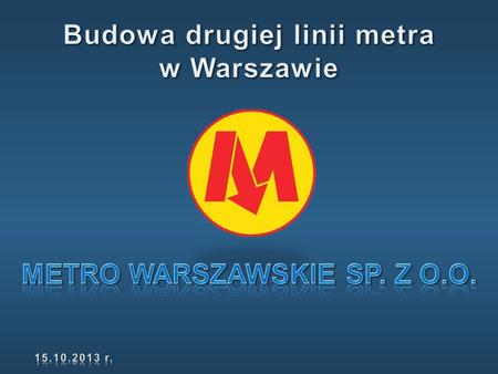 Budowa drugiej linii metra Metro Warszawskie Sp. z o.o.