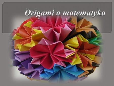 Origami a matematyka.
