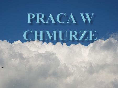 PRACA W CHMURZE.