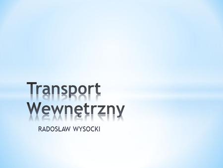 Transport Wewnętrzny RADOSŁAW WYSOCKI.
