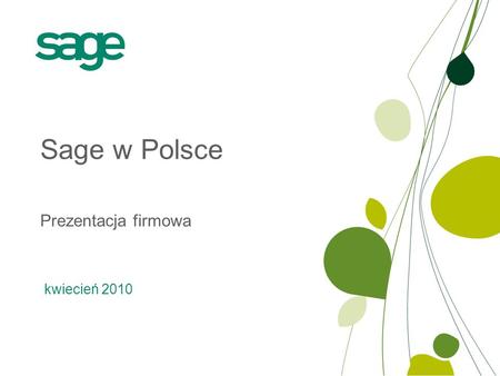 Sage w Polsce Prezentacja firmowa kwiecień 2010.