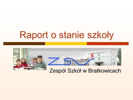 Raport o stanie szkoły Zespół Szkół w Bratkowicach.