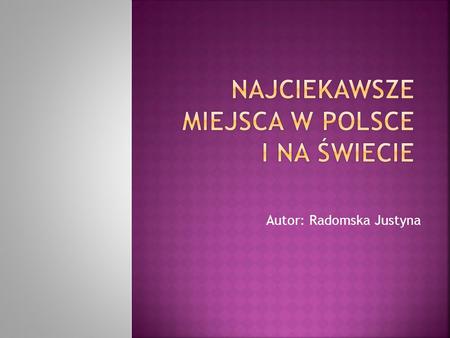 Najciekawsze miejsca w Polsce i na świecie