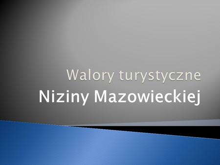 Walory turystyczne Niziny Mazowieckiej.