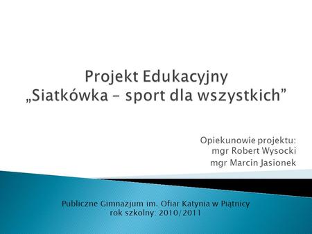 Projekt Edukacyjny „Siatkówka – sport dla wszystkich”