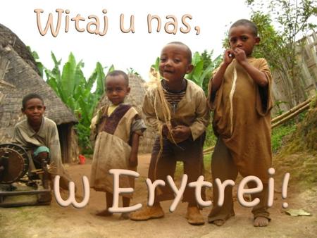 Witaj u nas, w Erytrei!.