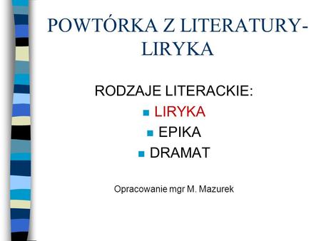 POWTÓRKA Z LITERATURY- LIRYKA