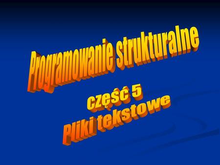 Pliki tekstowe – A. Jędryczkowski © 2007 Turbo Pascal umożliwia wykorzystanie w programach plików tekstowych. Pliki takie zawierają informację niezakodowaną