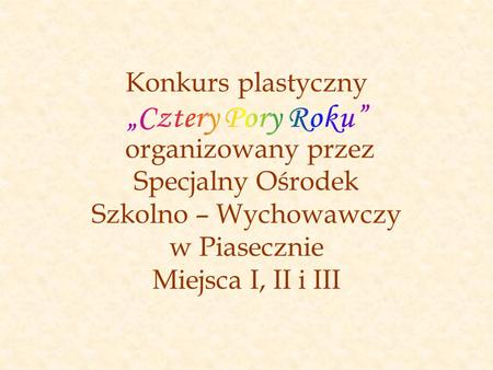 Konkurs plastyczny organizowany przez Specjalny Ośrodek Szkolno – Wychowawczy w Piasecznie Miejsca I, II i III.