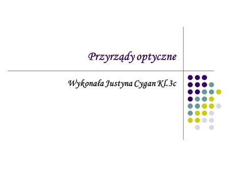 Wykonała Justyna Cygan Kl.3c