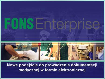 SSI FONS Enterprise Nowy i kompleksowy szpitalny system informatyczny.