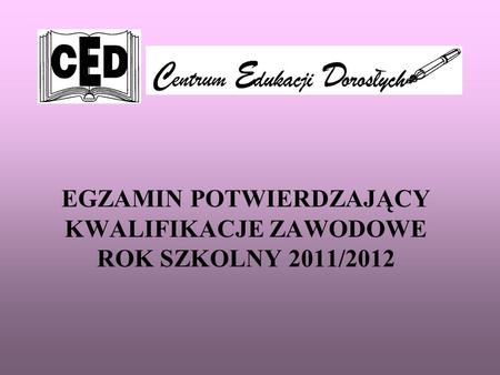 EGZAMIN POTWIERDZAJĄCY KWALIFIKACJE ZAWODOWE ROK SZKOLNY 2011/2012.