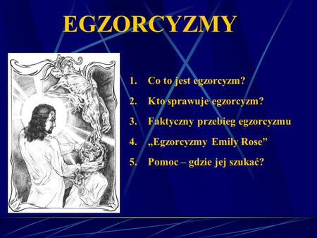 EGZORCYZMY Co to jest egzorcyzm? Kto sprawuje egzorcyzm?