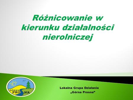 Lokalna Grupa Działania Górna Prosna. Rozporządzenie Ministra Rolnictwa i Rozwoju Wsi z dnia 17 października 2007r. z późniejszymi zmianami w sprawie.