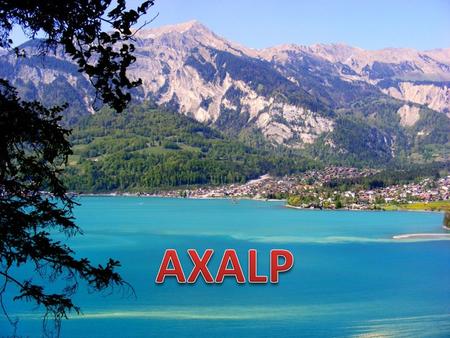 Witam we wspaniałym szwajcarskim kurorcie alpejskim Axalp.Miejscowość położona jest nad malowniczym jeziorem Brienz.Widok jeziora towarzyszy nam cały.