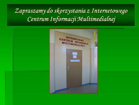 Zapraszamy do skorzystania z Internetowego Centrum Informacji Multimedialnej.