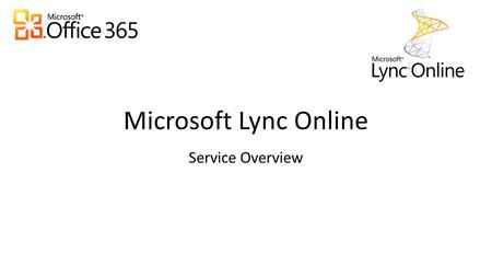 Microsoft Lync Online Service Overview.