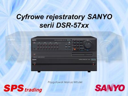 Cyfrowe rejestratory SANYO serii DSR-57xx