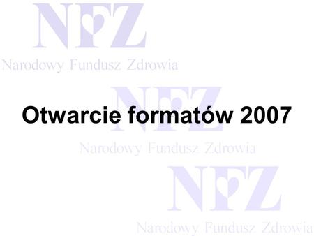 Przekraczamy bariery możliwości Otwarcie formatów 2007.