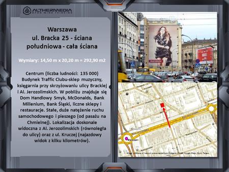 Warszawa ul. Bracka 25 - ściana południowa - cała ściana Wymiary: 14,50 m x 20,20 m = 292,90 m2 Centrum (liczba ludności: 135 000) Budynek Traffic Clubu-sklep.