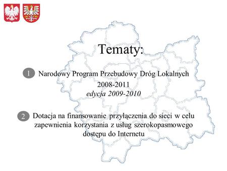 Tematy: Narodowy Program Przebudowy Dróg Lokalnych 2008-2011 edycja 2009-2010 Dotacja na finansowanie przyłączenia do sieci w celu zapewnienia korzystania.