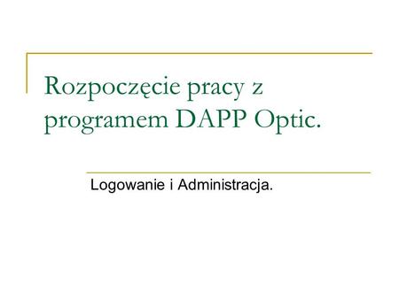 Rozpoczęcie pracy z programem DAPP Optic.