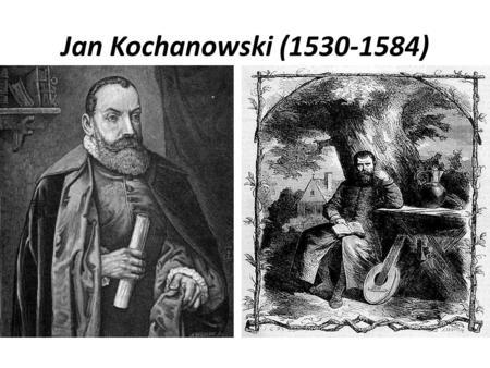 Jan Kochanowski (1530-1584).