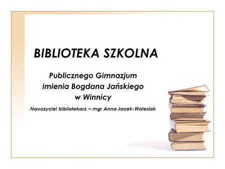 BIBLIOTEKA SZKOLNA Publicznego Gimnazjum imienia Bogdana Jańskiego