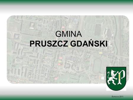 GMINA PRUSZCZ GDAŃSKI Borkowo 2011.