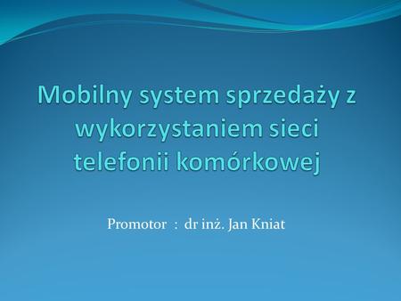 Mobilny system sprzedaży z wykorzystaniem sieci telefonii komórkowej