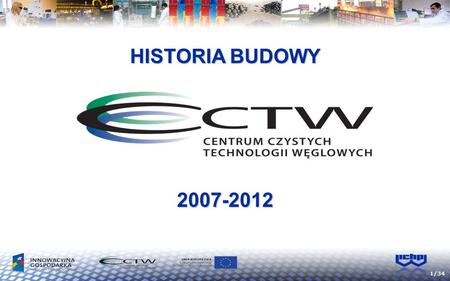 1/34 HISTORIA BUDOWY 2007-2012. 2/34 3/34 6 MAJA 2011.