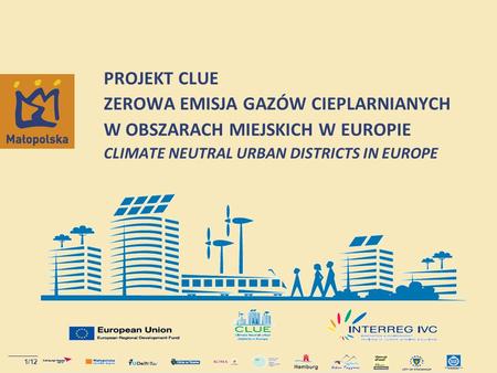 PROJEKT CLUE ZEROWA EMISJA GAZÓW CIEPLARNIANYCH W OBSZARACH MIEJSKICH W EUROPIE CLIMATE NEUTRAL URBAN DISTRICTS IN EUROPE.