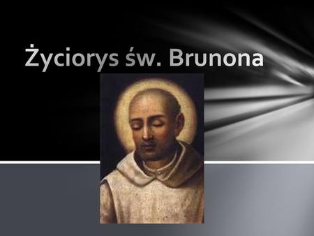 Życiorys św. Brunona Święty brunon.