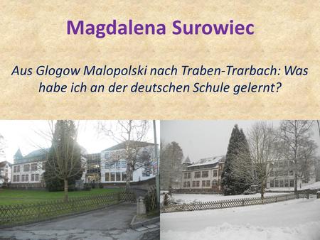 Magdalena Surowiec Aus Glogow Malopolski nach Traben-Trarbach: Was habe ich an der deutschen Schule gelernt?