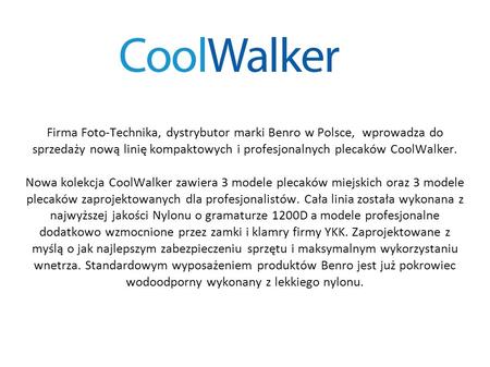 Firma Foto-Technika, dystrybutor marki Benro w Polsce, wprowadza do sprzedaży nową linię kompaktowych i profesjonalnych plecaków CoolWalker. Nowa kolekcja.