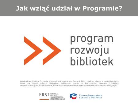 Polsko-Amerykańska Fundacja Wolności jest partnerem Fundacji Billa i Melindy Gates w przedsięwzięciu, które ma ułatwić polskim bibliotekom publicznym dostęp.