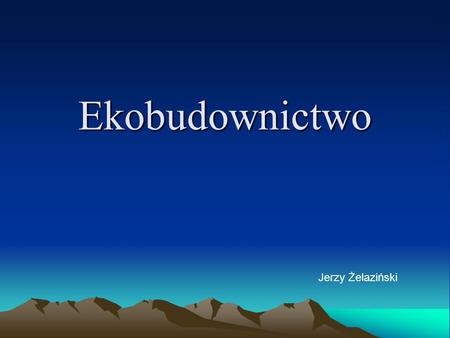 Ekobudownictwo Jerzy Żelaziński.