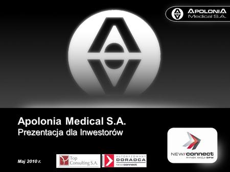 Apolonia Medical S.A. Prezentacja dla Inwestorów Maj 2010 r. 1 1.