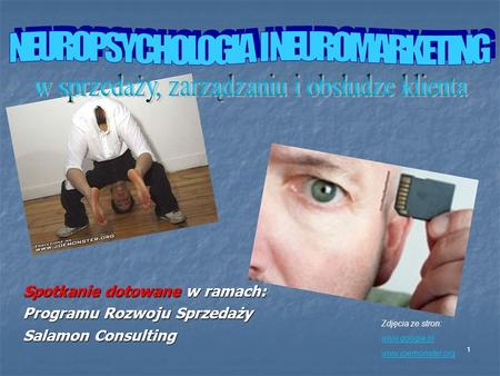1 Spotkanie dotowane w ramach: Programu Rozwoju Sprzedaży Salamon Consulting Zdjęcia ze stron: www.google.pl www.joemonster.org.