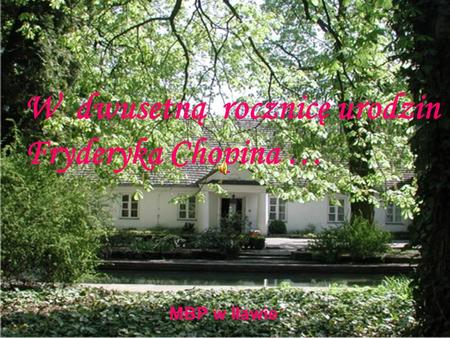 W dwusetną rocznicę urodzin Fryderyka Chopina …