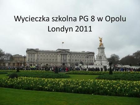 Wycieczka szkolna PG 8 w Opolu Londyn 2011