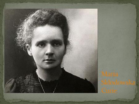 Maria Skłodowska Curie